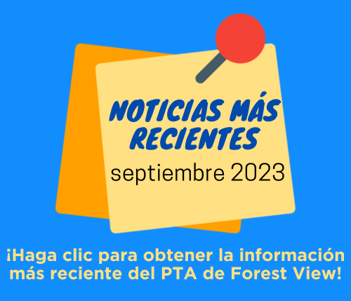 Graphic reads in Spanish: "Noticias Mas Recientes. Septiembre 2023. Haca clic para obtener la informacion las reciente del PTA de Forest View."
